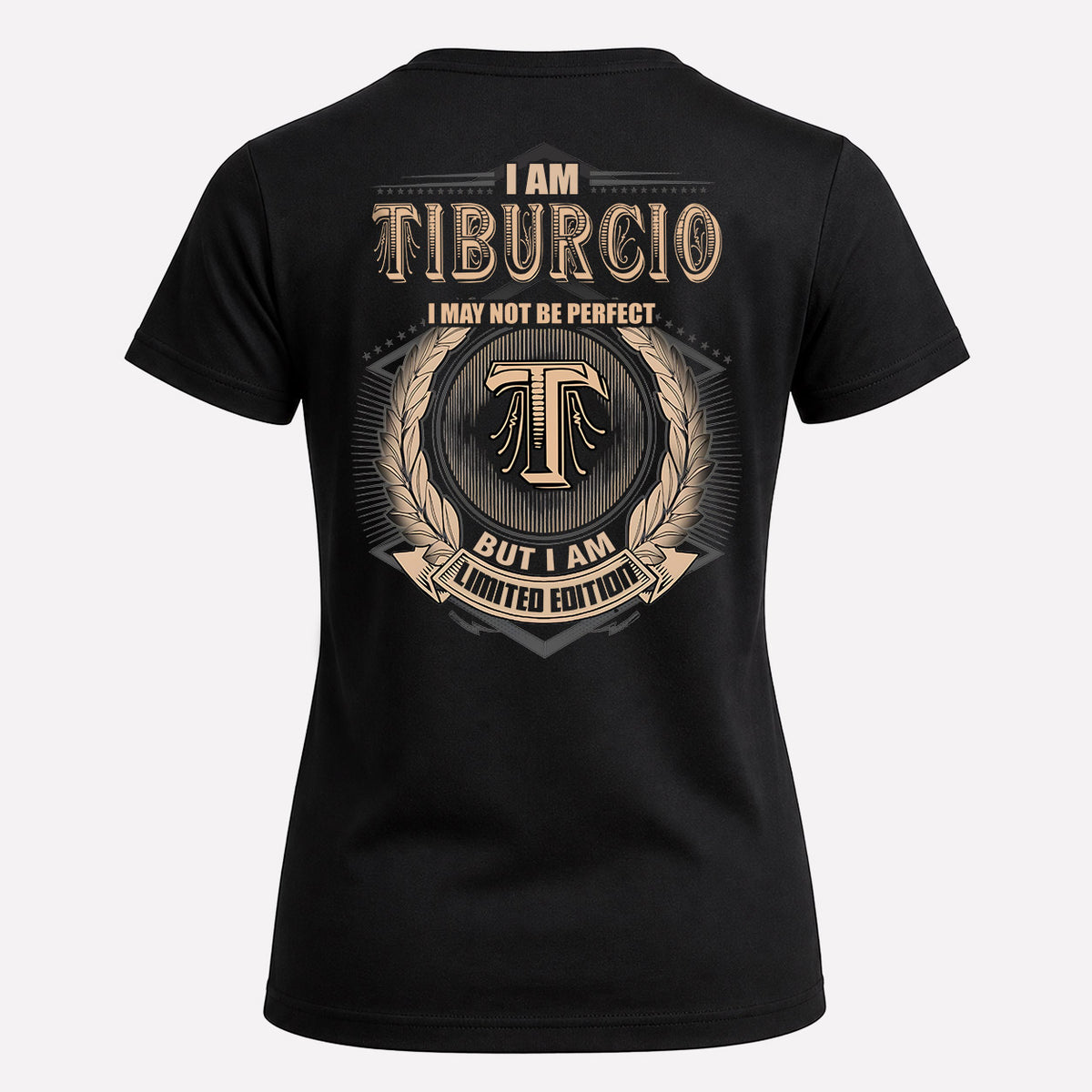 TIBURCIO 2K-101–Personalized Name Quote Apparel “I Am NAME May Not Be Perfect But I Am Limited Edition”