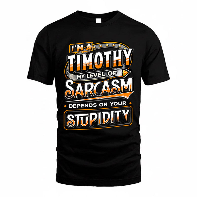 TIMOTHY TT88-K6-229 – Personalized Funny Sarcasm Apparel "My Level Of Sarcasm Depends On Your Stupidity"