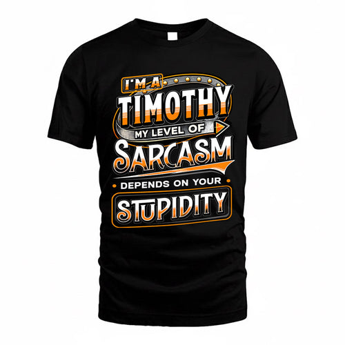 TIMOTHY TT88-K6-229 – Personalized Funny Sarcasm Apparel "My Level Of Sarcasm Depends On Your Stupidity"