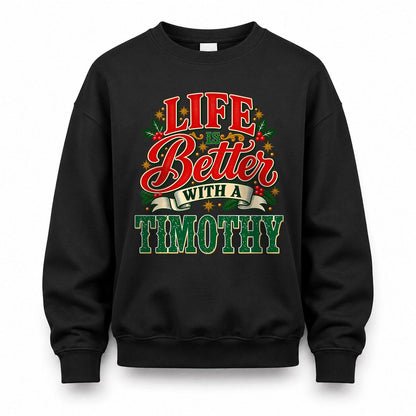 TIMOTHY HH-F011 Personalized Name Christmas Shirt – “Life Is Better With a Custom Name” Funny Christmas Gift, Custom Holiday Apparel