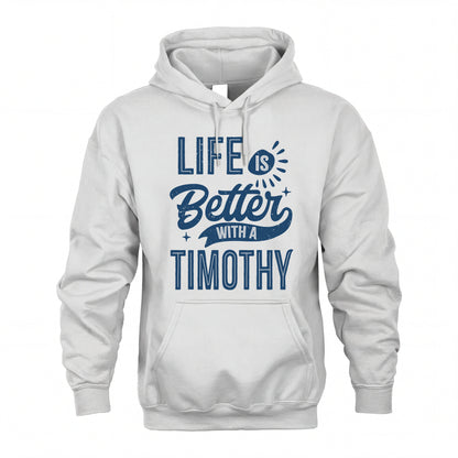 TIMOTHY HH88-K2–Personalized Name Quote T-Shirt Life Is Better With Unisex Gift