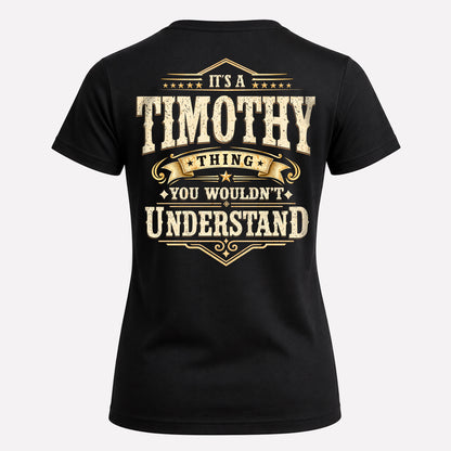 TIMOTHY HH-F003–Personalized Name Quote Apparel “It’s an NAME Thing You Wouldn’t Understand”
