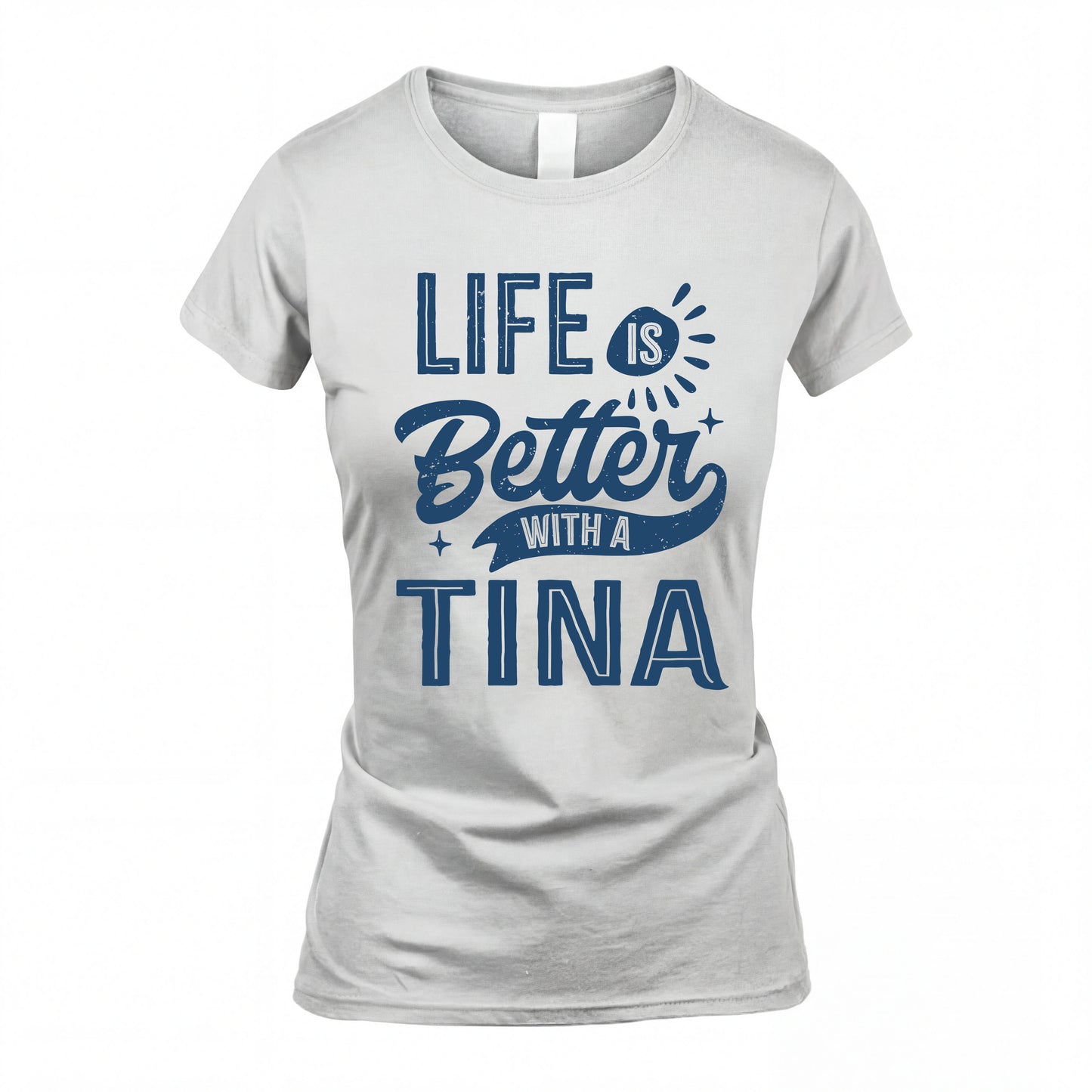 TINA HH88-K2–Personalized Name Quote T-Shirt Life Is Better With Unisex Gift