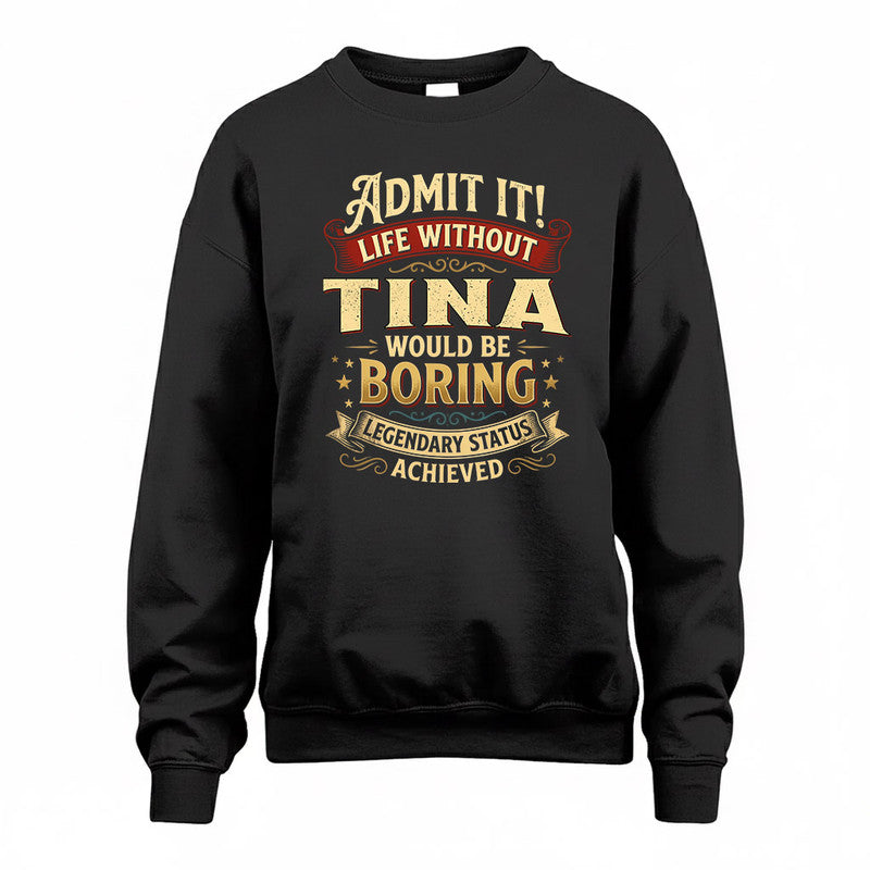 TONY TP65-K5-268–Personalized Funny Quote Apparel “Life Without NAME Would Be Boring”