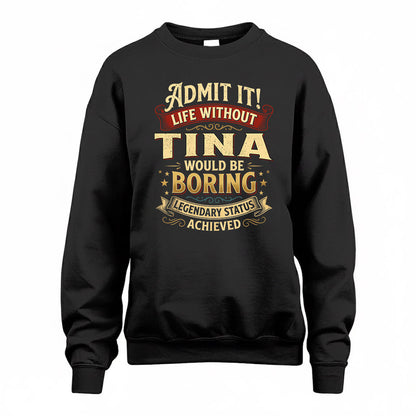 TONY TP65-K5-268–Personalized Funny Quote Apparel “Life Without NAME Would Be Boring”