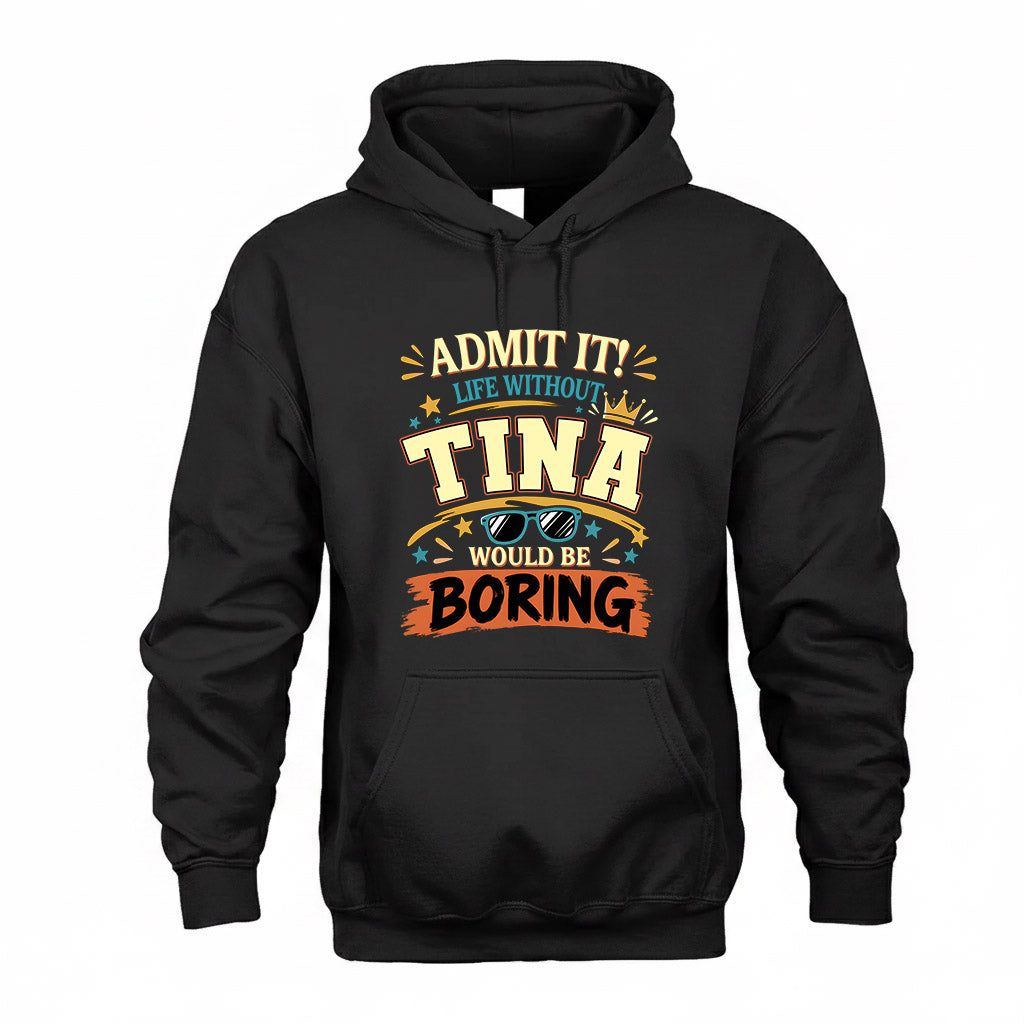 TINA HH F005 Life Without You Would Be Boring Funny T-Shirt