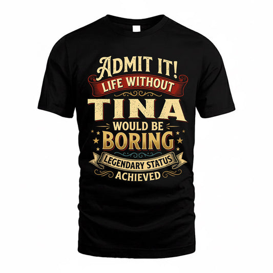 TONY TP65-K5-268–Personalized Funny Quote Apparel “Life Without NAME Would Be Boring”