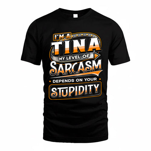 TINA TT88-K6-229 – Personalized Funny Sarcasm Apparel "My Level Of Sarcasm Depends On Your Stupidity"