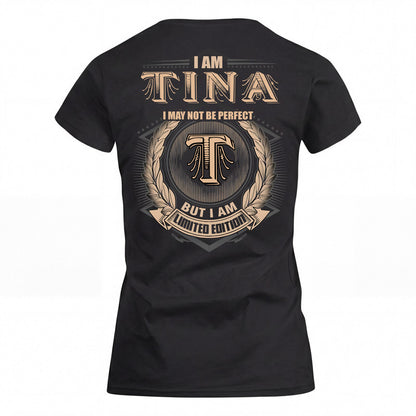 TINA 2K-101–Personalized Name Quote Apparel “I Am NAME May Not Be Perfect But I Am Limited Edition”