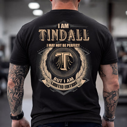 TINDALL 2K-101–Personalized Name Quote Apparel “I Am NAME May Not Be Perfect But I Am Limited Edition”
