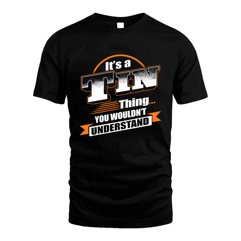 TIN HH88-K2-107–Personalized Name Quote Apparel “It’s a/an NAME Thing You Wouldn’t Understand”