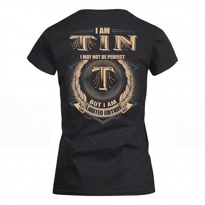 TIN 2K-101–Personalized Name Quote Apparel “I Am NAME May Not Be Perfect But I Am Limited Edition”