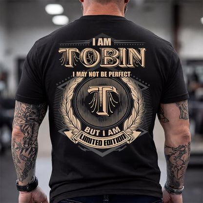 TOBIN 2K-101–Personalized Name Quote Apparel “I Am NAME May Not Be Perfect But I Am Limited Edition”
