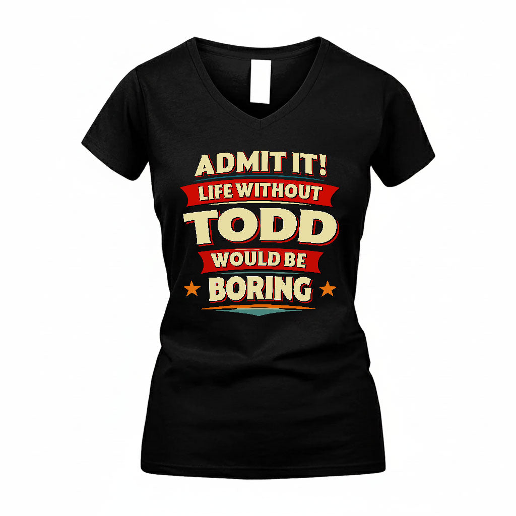 TODD HH88-K2-106–Personalized Funny Quote Apparel “Life Without NAME Would Be Boring”