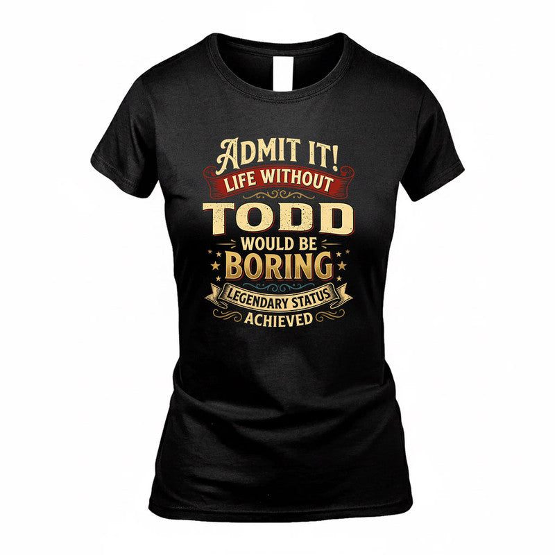TUNG TP65-K5-268–Personalized Funny Quote Apparel “Life Without NAME Would Be Boring”