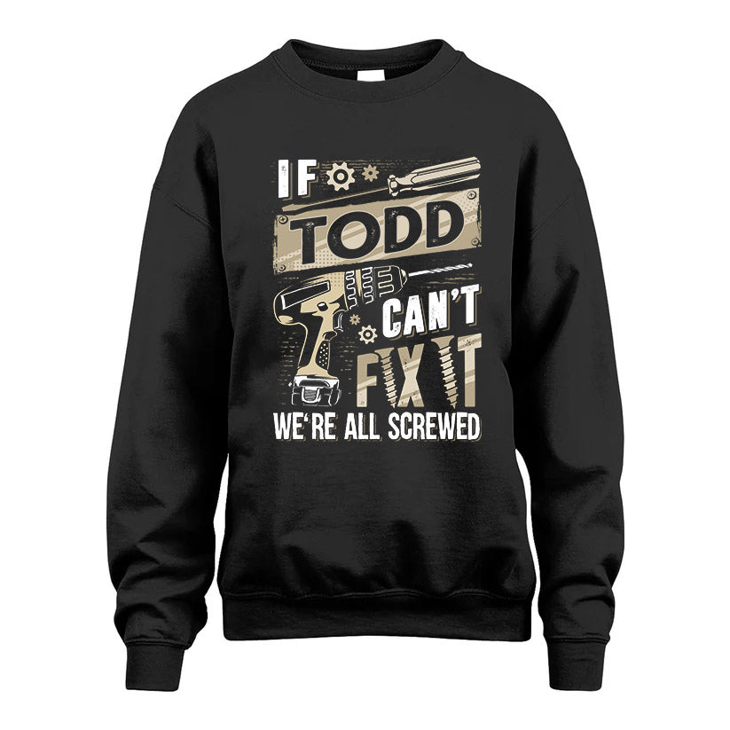 TODD HH-F001 Can’t Fix It, We’re All Screwed – Personalized Handyman T-Shirt