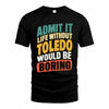 TODD TP88-K4-229–Personalized Funny Quote Apparel “Life Without NAME Would Be Boring”