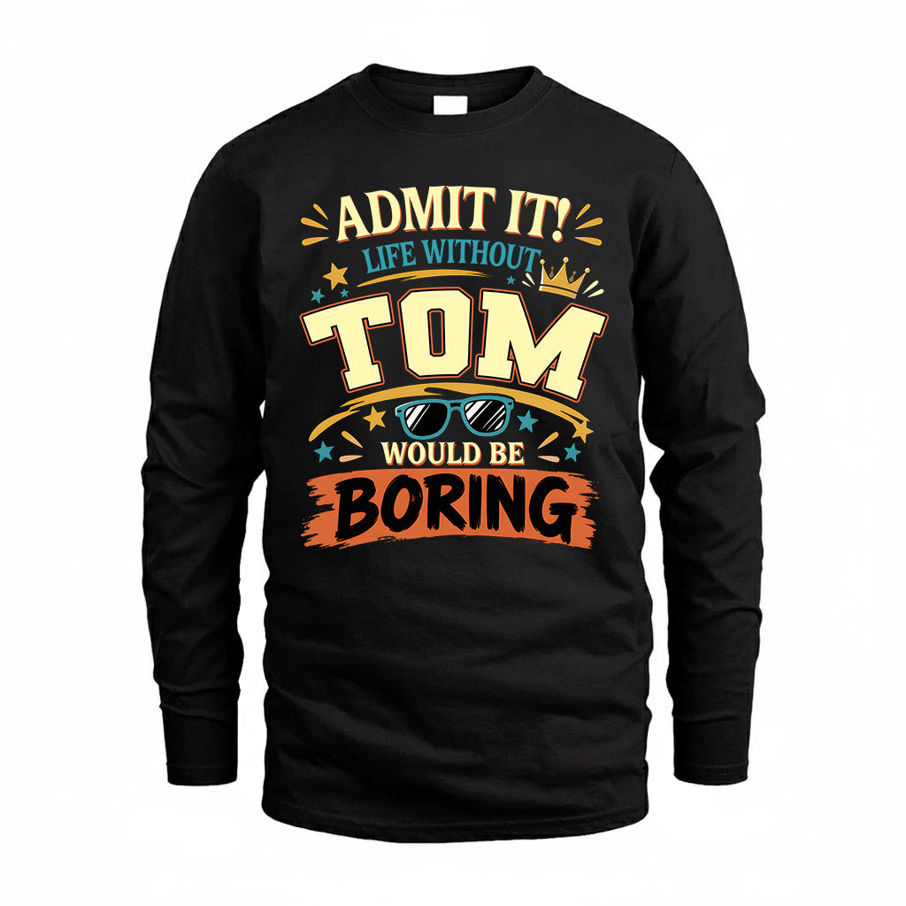 TOM HH F005 Life Without You Would Be Boring Funny T-Shirt