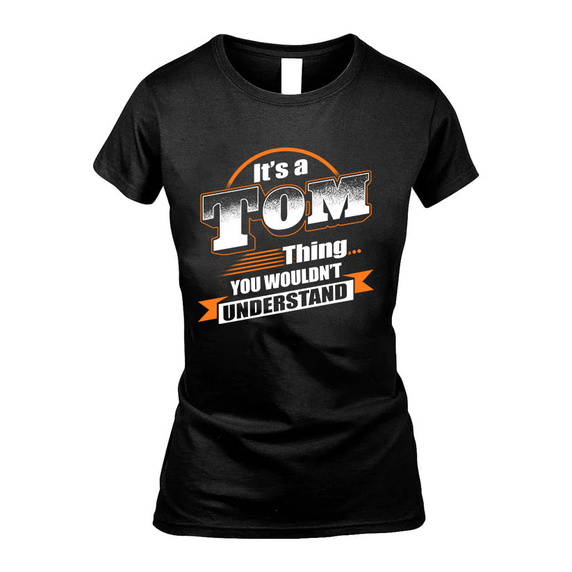 TOM HH88-K2-107–Personalized Name Quote Apparel “It’s a/an NAME Thing You Wouldn’t Understand”