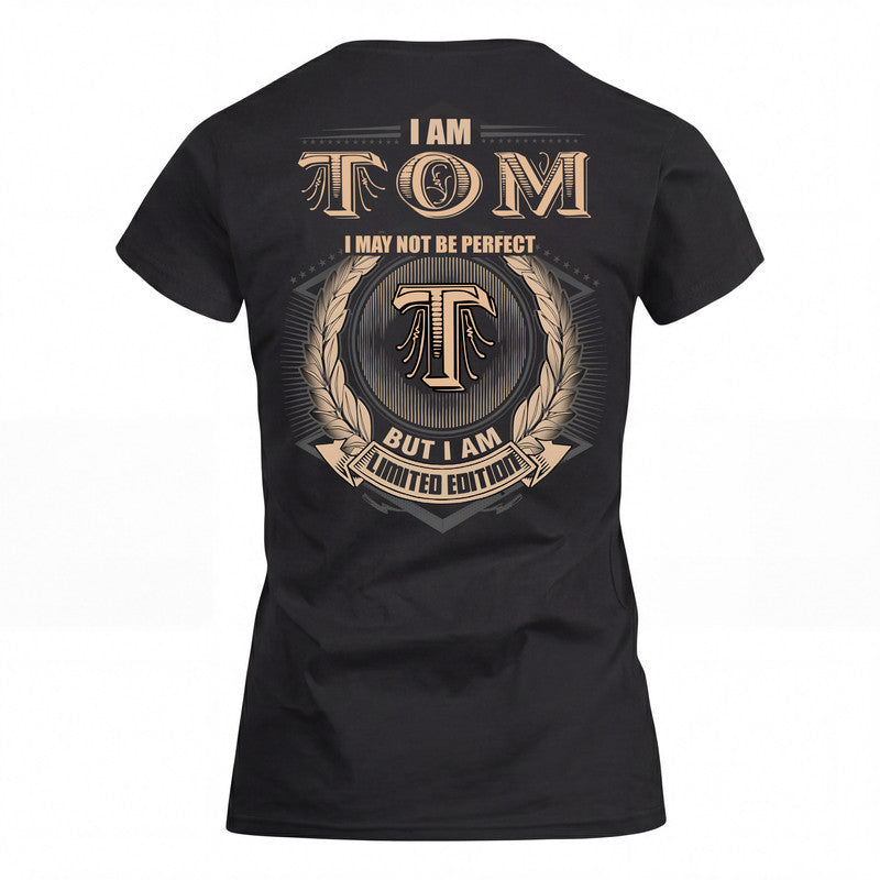 TOM 2K-101–Personalized Name Quote Apparel “I Am NAME May Not Be Perfect But I Am Limited Edition”