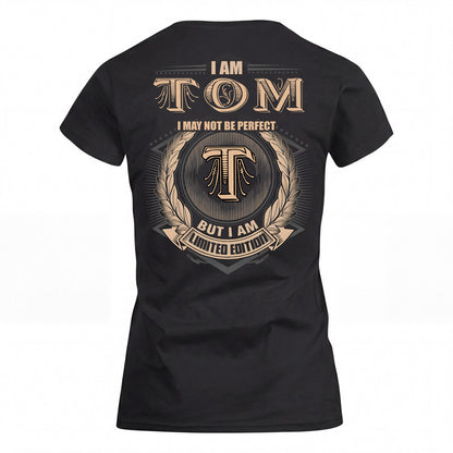 TOM 2K-101–Personalized Name Quote Apparel “I Am NAME May Not Be Perfect But I Am Limited Edition”