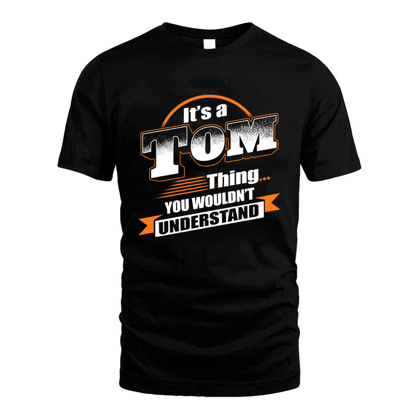 TOM HH88-K2-107–Personalized Name Quote Apparel “It’s a/an NAME Thing You Wouldn’t Understand”