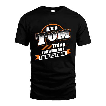 TOM HH88-K2-107–Personalized Name Quote Apparel “It’s a/an NAME Thing You Wouldn’t Understand”