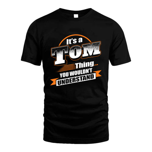 TOM HH88-K2-107–Personalized Name Quote Apparel “It’s a/an NAME Thing You Wouldn’t Understand”
