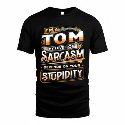 TOM TT88-K6-229 – Personalized Funny Sarcasm Apparel "My Level Of Sarcasm Depends On Your Stupidity"