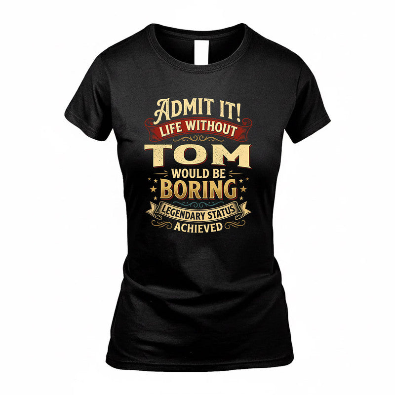 TUONG TP65-K5-268–Personalized Funny Quote Apparel “Life Without NAME Would Be Boring”