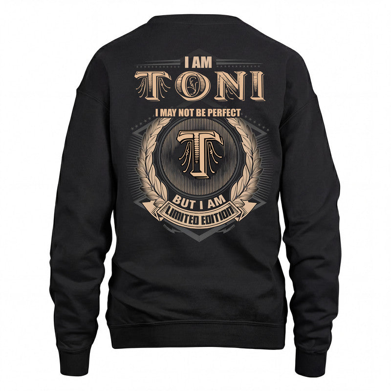 TONI 2K-101–Personalized Name Quote Apparel “I Am NAME May Not Be Perfect But I Am Limited Edition”