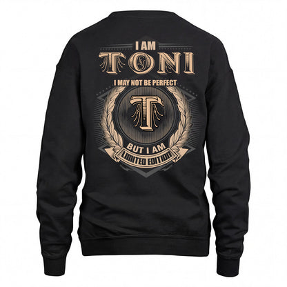 TONI 2K-101–Personalized Name Quote Apparel “I Am NAME May Not Be Perfect But I Am Limited Edition”