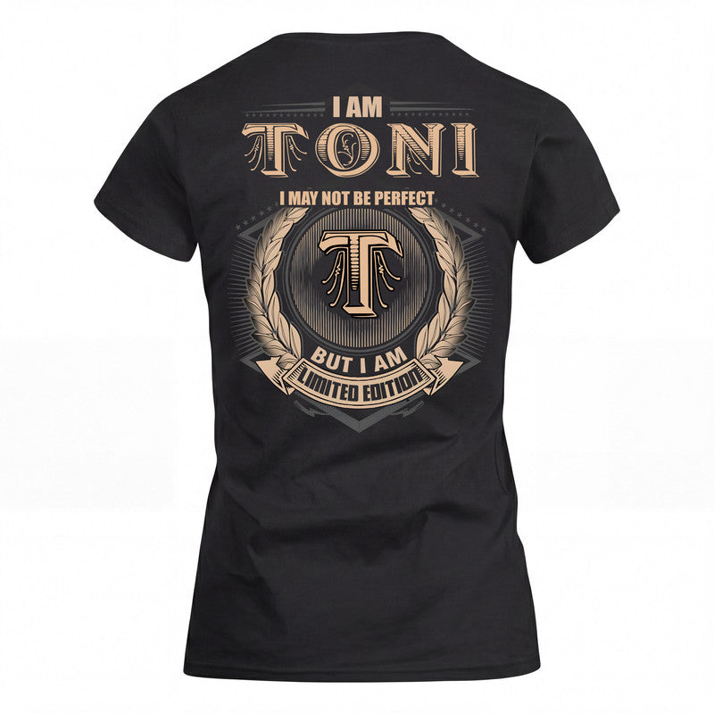 TONI 2K-101–Personalized Name Quote Apparel “I Am NAME May Not Be Perfect But I Am Limited Edition”