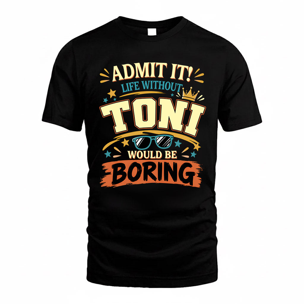 TONI HH F005 Life Without You Would Be Boring Funny T-Shirt