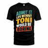 TONG TP88-K4-229–Personalized Funny Quote Apparel “Life Without NAME Would Be Boring”