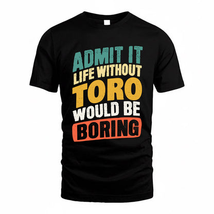 TONYA TP88-K4-229–Personalized Funny Quote Apparel “Life Without NAME Would Be Boring”