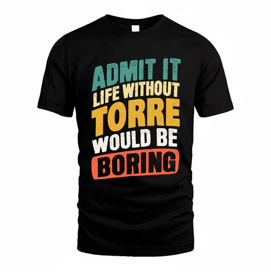 TORO TP88-K4-229–Personalized Funny Quote Apparel “Life Without NAME Would Be Boring”