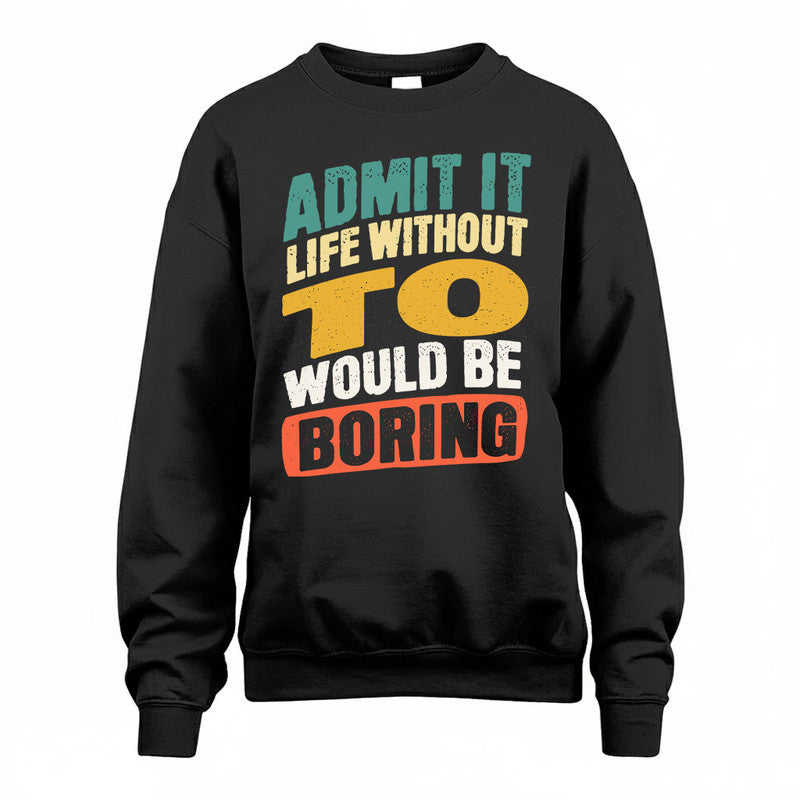 TIZIANA TP88-K4-229–Personalized Funny Quote Apparel “Life Without NAME Would Be Boring”
