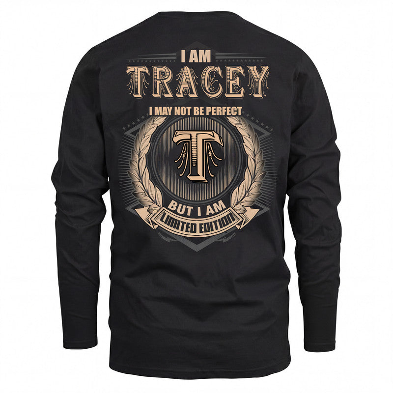 TRACEY 2K-101–Personalized Name Quote Apparel “I Am NAME May Not Be Perfect But I Am Limited Edition”