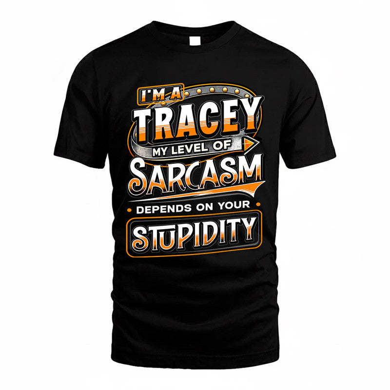 TRACEY TT88-K6-229 – Personalized Funny Sarcasm Apparel "My Level Of Sarcasm Depends On Your Stupidity"