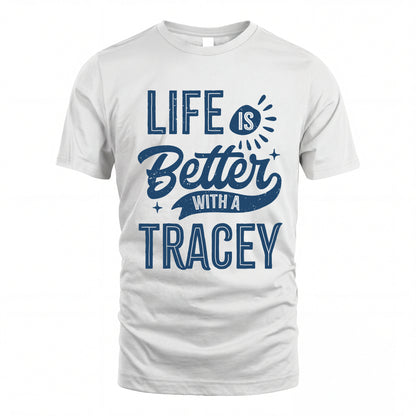 TRACEY HH88-K2–Personalized Name Quote T-Shirt Life Is Better With Unisex Gift