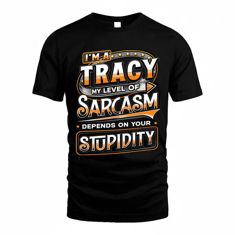 TRACY TT88-K6-229 – Personalized Funny Sarcasm Apparel "My Level Of Sarcasm Depends On Your Stupidity"