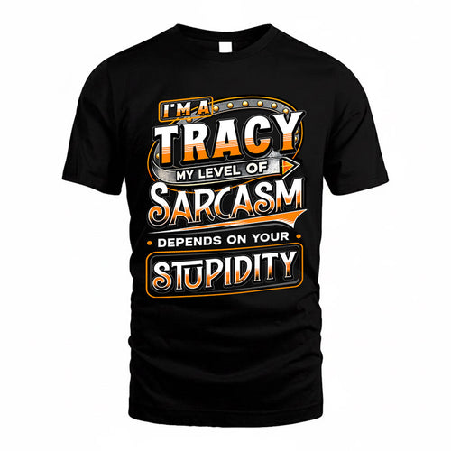 TRACY TT88-K6-229 – Personalized Funny Sarcasm Apparel "My Level Of Sarcasm Depends On Your Stupidity"