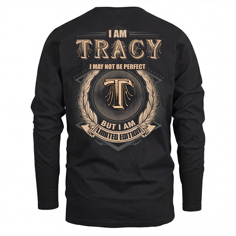 TRACY 2K-101–Personalized Name Quote Apparel “I Am NAME May Not Be Perfect But I Am Limited Edition”