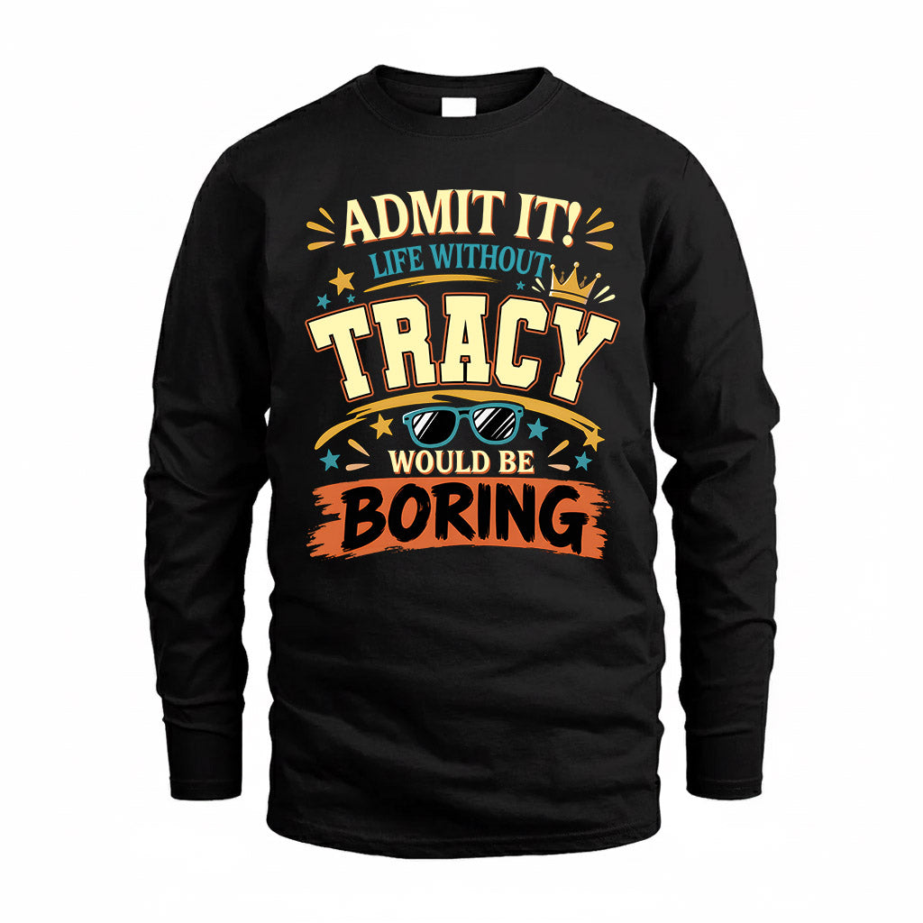 TRACY HH F005 Life Without You Would Be Boring Funny T-Shirt