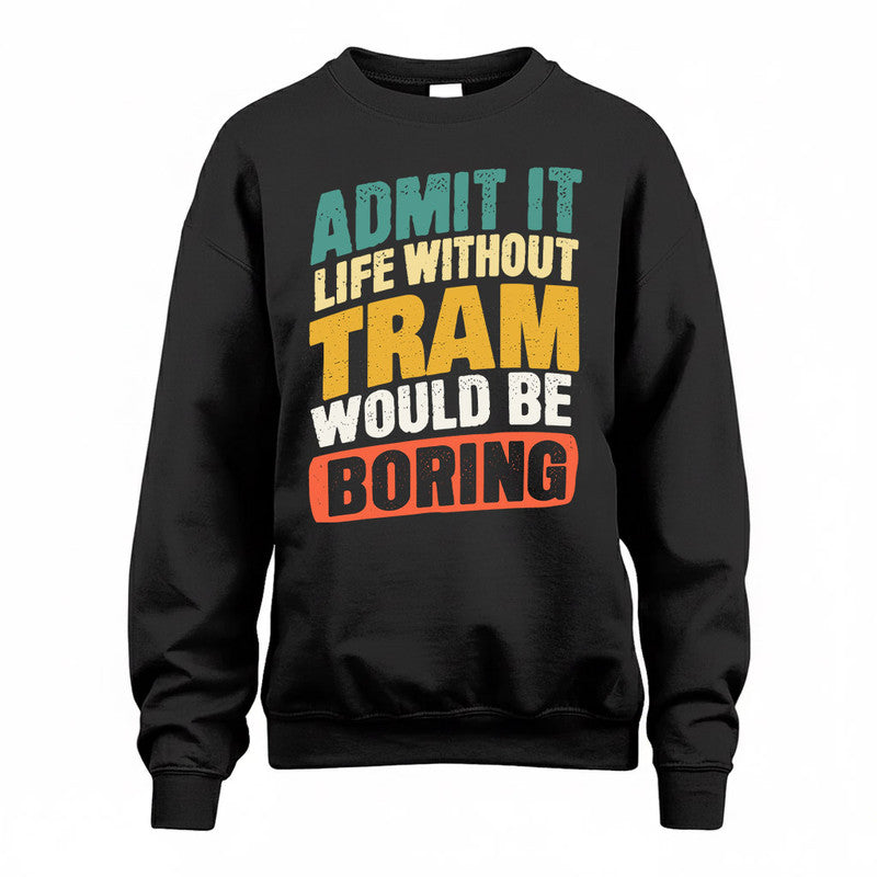 TRACY TP88-K4-229–Personalized Funny Quote Apparel “Life Without NAME Would Be Boring”