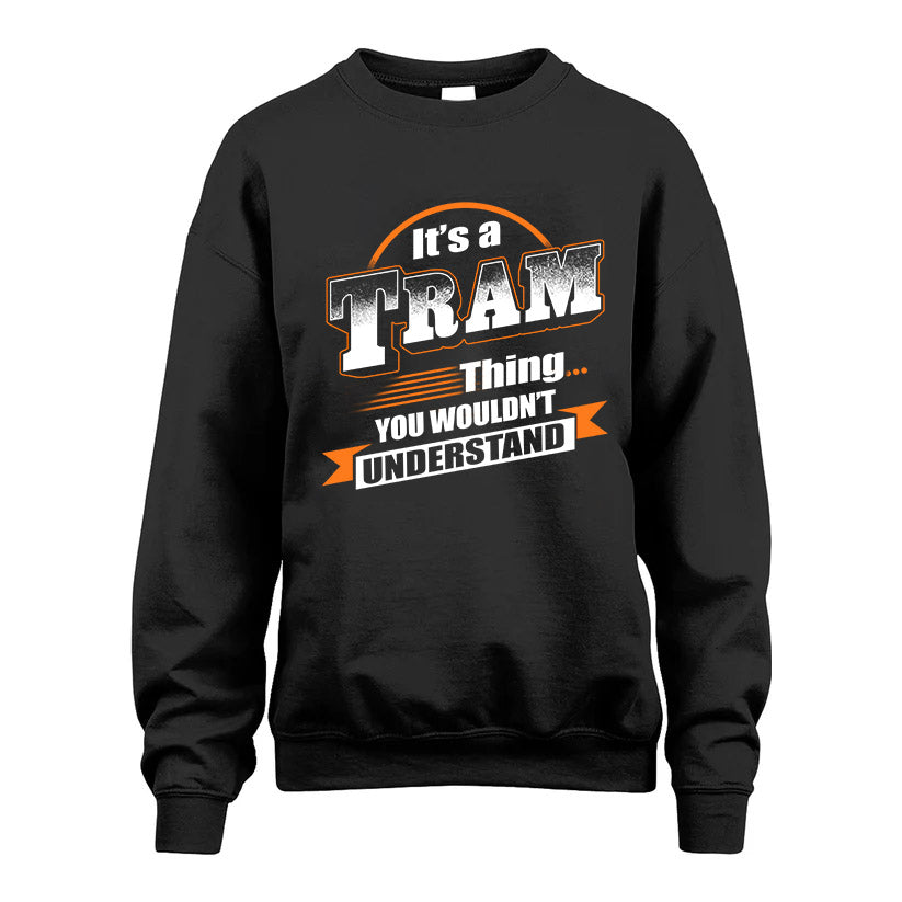 TRAM HH88-K2-107–Personalized Name Quote Apparel “It’s a/an NAME Thing You Wouldn’t Understand”