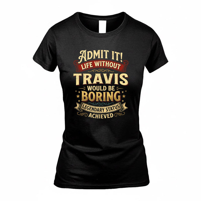 THERESA TP65-K5-268–Personalized Funny Quote Apparel “Life Without NAME Would Be Boring”