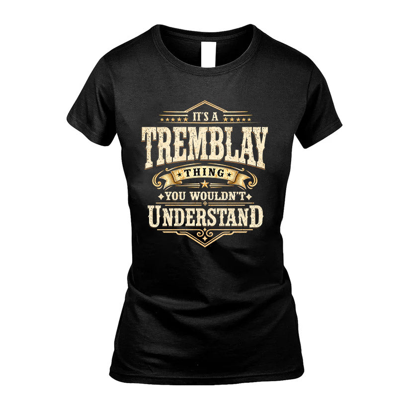 TREMBLAY HH-F009–Personalized Name Quote Apparel “It’s an NAME Thing You Wouldn’t Understand”