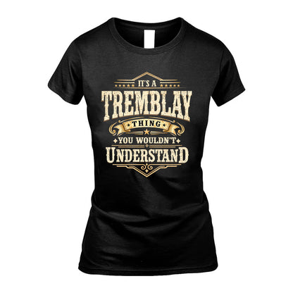 TREMBLAY HH-F009–Personalized Name Quote Apparel “It’s an NAME Thing You Wouldn’t Understand”